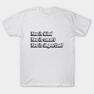 You is kind You is smart You is important T-Shirt